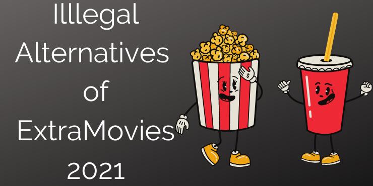 Illlegal Alternatives of ExtraMovies 2021 Illlegal Alternatives of ExtraMovies 2021