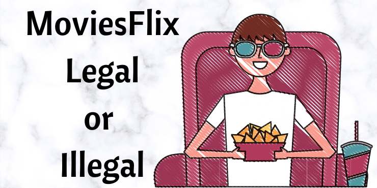 MoviesFlix Legal or Illegal MoviesFlix Legal or Illegal