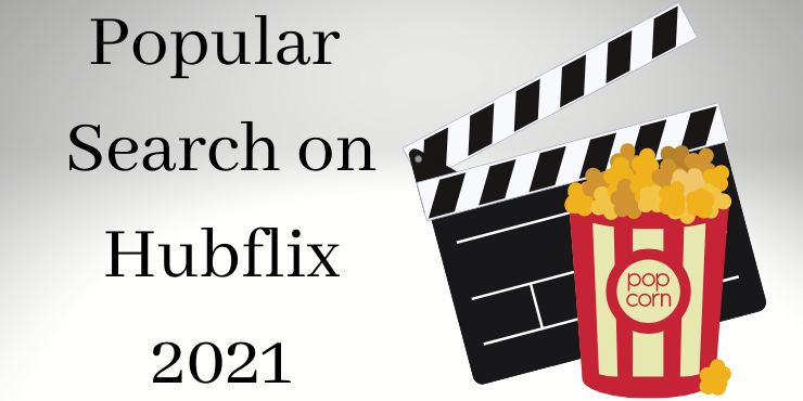 Popular Search on Hubflix 2021 Popular Search on Hubflix 2021